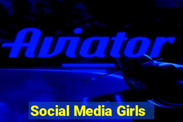 Social Media Girls